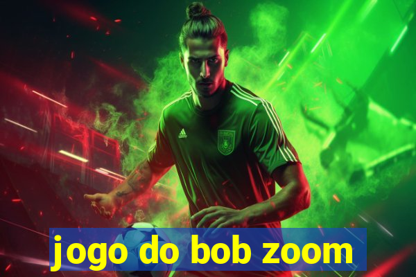 jogo do bob zoom